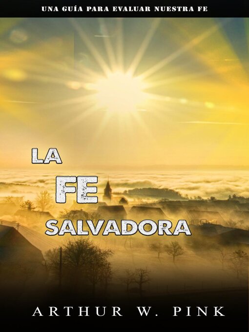 Title details for La fe salvadora by Arthur W. Pink - Wait list